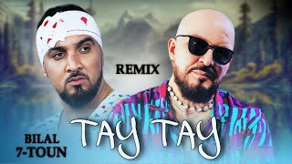 7Toun X Cheb Bilal  TAY TAY  طاي طاي  remix  𝑲𝟏𝑴𝑼𝑺𝑰𝑪 [upl. by Esinereb595]