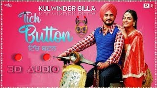 3D Punjabi AudioKulwinder Billa  Tich Button  2018 [upl. by Ardrey]