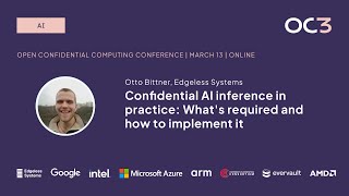 Confidential AI inference in practice by Otto Bittner Edgeless Systems  OC3 2024 [upl. by Piscatelli]