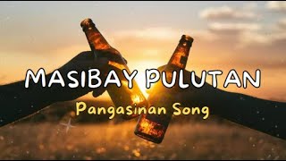 Masibay Pulutan Pangasinan Song [upl. by Neuberger474]