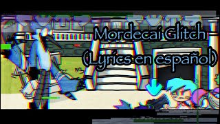 FNFMordecai GlitchLyrics en español [upl. by Terrie]