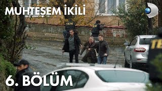 Muhteşem İkili 6 Bölüm [upl. by Okoy]