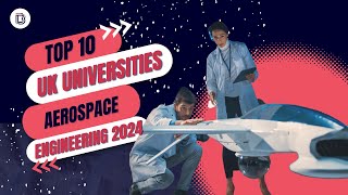 Revealed Top 10 UK Universities for Aerospace Engineering 2024 [upl. by Jamill]