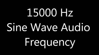 15000 Hz 15 kHz Sine Wave Sound Frequency Tone [upl. by Ronel]