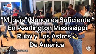 “Nunca es suficiente”“Mi País” Ruby Y Los Astros💫De America en pearlington Mississippi12322 [upl. by Notnarb]