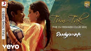 AR Rahman  Tum Tak Best Video RemixRaanjhanaaSonam KapoorDhanushJaved AliKirti [upl. by Trelu]