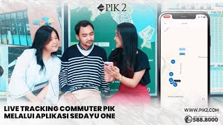 Live Tracking Commuter PIK Lebih Mudah Dengan Aplikasi Sedayu One [upl. by Silvio]