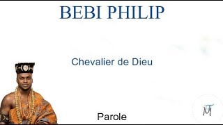 Bebi Philip  Chevalier de Dieu Parole [upl. by Ahsikit]