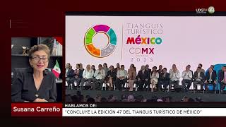 Concluye la edición 47 del tianguis turístico de México Susana Carreño [upl. by Grissel]