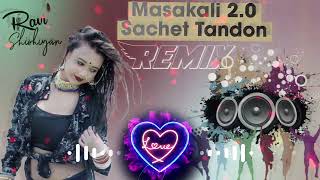 masakali masakali dj remix  sachet tandon  full mixing [upl. by Tracee]