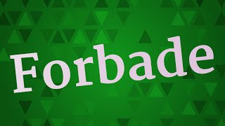 FORBADE pronunciation • How to pronounce FORBADE [upl. by Nanji]