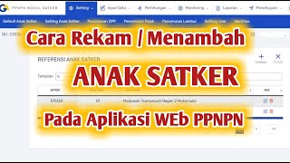 Cara Menambahkan Anak Satker Pada Aplikasi Web PPNPN [upl. by Hgielac]