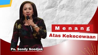 Ibadah Raya 3 20 Agustus 2023 quotMenang atas kekecewaanquot Ps Sendy Soedjak [upl. by Wildermuth]