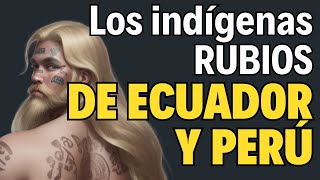 😲 El MISTERIO de los INDÍGENAS RUBIOS EN ECUADOR Y PERÚ🌟 ¡El ENIGMA de Francisco de Orellana viral [upl. by Irtimid]