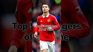 Top 5 Managers of all time  messi  Ronaldo  fifa  Football [upl. by Netsyrc565]