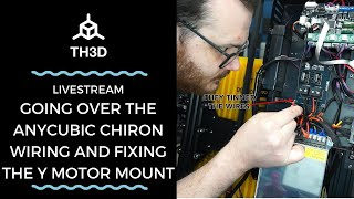 Anycubic Chiron  Fixing Issues  Wiring amp Y Motor Mount  Livestream [upl. by Ellynad518]