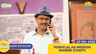 NEW Ep 4026  Popatlal Ka Mission Paneer Start I Taarak Mehta Ka Ooltah Chashmah [upl. by Ilera]