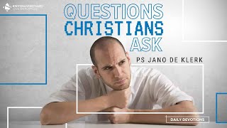 Devotions  Questions Christians Ask  8 December  Ps Jano de Klerk Part 5 [upl. by Luane]