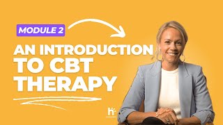 An Introduction To CBT Therapy  Module 2 [upl. by Annenn]