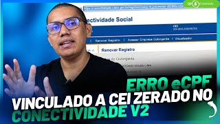 ERRO eCPF VINCULADO A CEI ZERADO NO CONECTIVIDADE V2 [upl. by Leina]