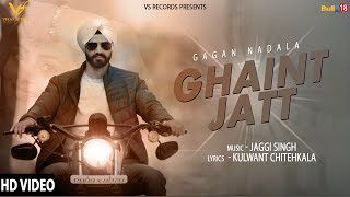 Ghaint Jatt  Official Music Video  Gagan Nadala  👍 2018  VS Records [upl. by Assirehc]