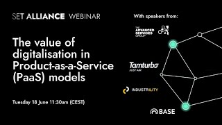 The value of digitalisation in ProductasaService PaaS  a SET Alliance Webinar [upl. by Tram]