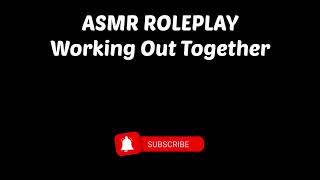 Asmr ROLEPLAY  Working Out Together Auralescent [upl. by Atinhoj]