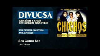 Los Chichos  Sea Como Sea  Divucsa Audio Oficial [upl. by Ycats71]