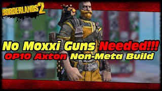 I Got Axton To OP10 WITHOUT MOXXI WEAPONS Borderlands 2 Going Commando OP10 Axton Build Guide [upl. by Odlanar]