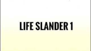 LIFE SLANDER 1 [upl. by Amoreta]