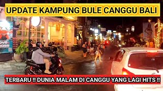 UPDATE  KAMPUNG BULE  CANGGU BALI  MALAM HARI INI [upl. by Denise]