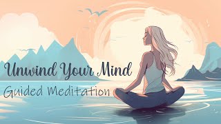 Unwind Your Mind Guided Meditation for Mental Clarity and Renewal [upl. by Yesllek]