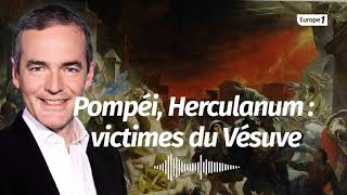 Au cœur de lHistoire Pompéi Herculanum victimes du Vésuve Franck Ferrand [upl. by Eeloj]