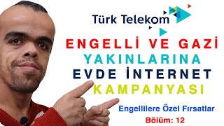 Türk Telekom Engelli ve Gazi Yakınlarına Evde İnternet Kampanyası  Engellilere Özel Fırsatlar [upl. by Clorinde]