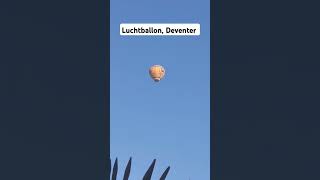 luchtballon boven Deventer balloon [upl. by Naginnarb]