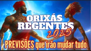 ORIXÁS REGENTES DE 2025 ☀️ Tudo vai mudar [upl. by Iror960]