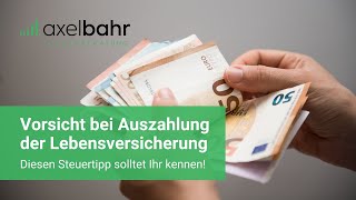 Vorsicht bei Auszahlung der Lebensversicherung Diesen Steuertipp solltet Ihr kennen [upl. by Arny]