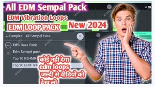 All Edm Sempal Pack new 2024  EDM Vibration Loops  EDM Loops Pack edm loops pack free download [upl. by Notlrak954]