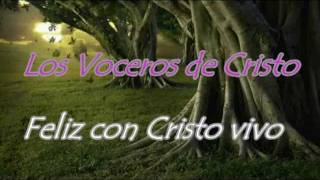 Feliz con Cristo vivo  Los Voceros de Cristompg [upl. by Noleta]