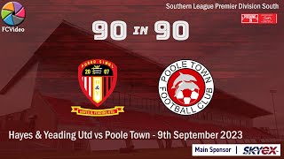 Hayes amp Yeading Utd v Poole Town  90in90 HIGHLIGHTS  9th September 2023 [upl. by Goodard76]