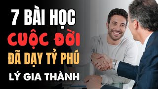 7 TƯ DUY Giúp TỶ PHÚ Lý Gia Thành Giàu Có amp Thành Công  Học Ngay TRƯỚC TUỔI 30 [upl. by Nadya443]