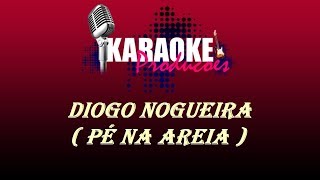 DIOGO NOGUEIRA  PÉ NA AREIA  KARAOKE [upl. by Sahpec443]