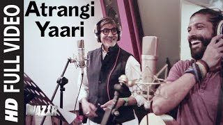 Atrangi Yaari FULL VIDEO SONG  WAZIR  Amitabh Bachchan Farhan Akhtar  TSeries [upl. by Oleta]