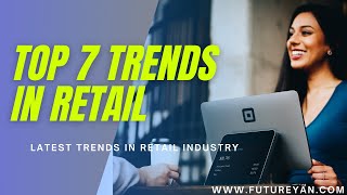 Top 7 Trends in Retail in 2024  Retail Industry trends in 2024 [upl. by Enitsirhc502]