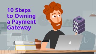 10 Steps to Owning a Payment Gateway [upl. by Riehl]