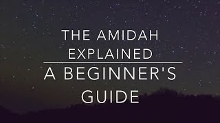 Introduction To Jewish Prayer  The Amidah Explained [upl. by Ettevey]