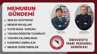 MEMURUN GÜNDEMİ 3600 Ek Gösterge Kademeli Emeklilik YHS Tayin Sorunu Memur Maaş Artışı [upl. by Aelgna367]