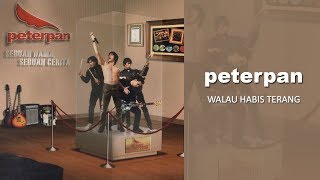 Peterpan  Walau Habis Terang Official Audio [upl. by Uchida845]