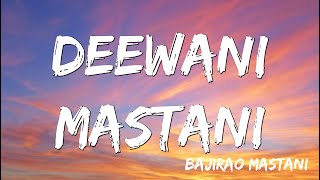 Deewani Mastani  Bajirao Mastani  Lyrics [upl. by Belshin]