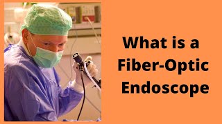 What is a Fiber Optic Endoscope [upl. by Assenav]